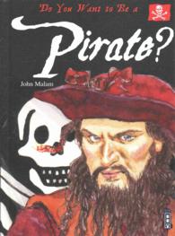 Do You Want to Be a Pirate? (Do You Want to Be...)