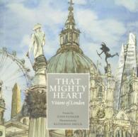 That Mighty Heart : Visions of London