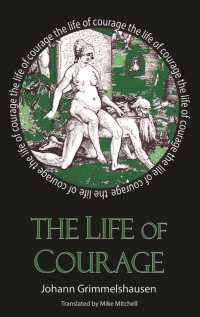 The Life of Courage : The Notorious Thief, Whore and Vagabond (Dedalus European Classics)