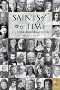Saints of Our Time : From Edith Stein to Oscar Romero