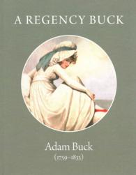 A Regency Buck : Adam Buck (1759-1833)