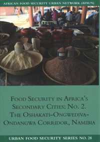 Food Security in Africa's Secondary Cities: No. 2.: The Oshakati-Ongwediva-Ondangwa Corridor, Namibia (Urban Food Security") 〈28〉