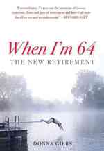 When I'm 64 : The New Retirement