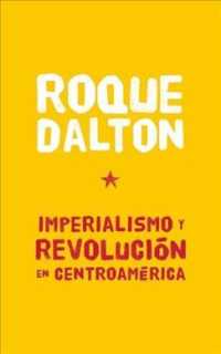 Imperialismo y revolucion en Centroamerica / Imperialism and Revolution in Central America (Coleccion Roque Dalton)