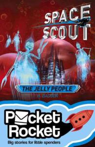 The Jelly People (Pocket Rocket: Space Scout)