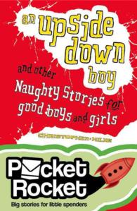 An Upside-Down Boy : And Other Naugthy Stories for Good Boys and Girls (Pocket Rocket)
