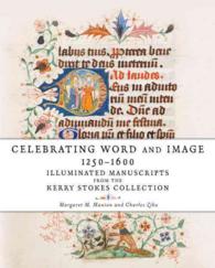 Celebrating Word and Image 1250-1600 : Illuminated Manuscripts from the Kerry Stokes Collection （2ND）