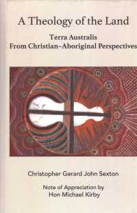 A Theology of Land : Terra Australis from Christian-Aboriginal Perspectives