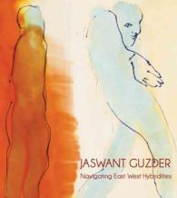 Jaswant Guzder : Navigating East West Hybridities （Bilingual）