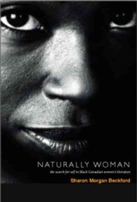 Naturally Woman : The Search for Self in Black Canadian Women's Literature (Inanna Publications)