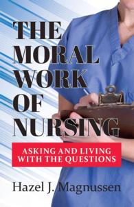 The Moral Work of Nursing : Asking and Living with the Questions