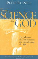 From Science to God : The Mystery of Consciousness and the Meaning of Light （2ND）