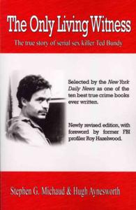 Only Living Witness : The true story of serial sex killer Ted Bundy -- Paperback / softback