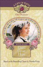 Elsie's Great Hope : Book 8 (Life of Faith)