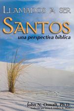 Llamados a Ser Santos : Una Perspectiva Biblica