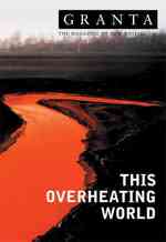 This Overheating World (Granta, No.83)