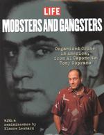 Life Mobsters and Gangsters : Organized Crime in America, from Al Capone to Tony Soprano