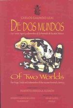 De DOS Mundos/of Two Worlds : Las Ranas, Sapos Y Salamandras En LA Peninsula De Yucatan, Mexico/the Frogs, Toads and Salamanders of the Yucatan Penins （Bilingual）