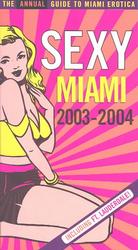Sexy Miami : The Annual Guide to Miami Erotica （2003-2004）
