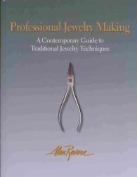 Professional Jewelry Making : A Contemporary Guide to Traditional Jewelry Techniques