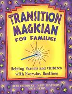 Transition Magician for Families : Helping Parents and Children with Everyday Routines