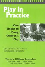Play in Practice : Case Studies in Young Children's Play (Topics in Early Childhood Education)