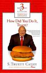 How Did You Do It, Truett?/ It's Better to Build Boys than Mend Men/ Eat Mor Chikin: Inspire More People (3-Volume Set) : Principles for Success in Bu （SLP）