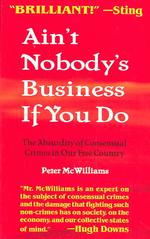Ain't Nobody's Business if You Do : The Absurdity of Consensual Crimes in a Free Society