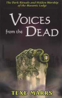 Voices from the Dead : The Dark Rituals and Hidden Worship of the Masonic Lodge