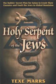 Holy Serpent of the Jews : The Rabbis' Secret Plan for Satan to Crush Their Enemies and Vault the Jews to Global Dominion