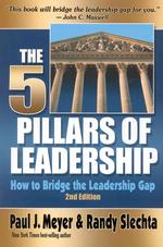The Five Pillars of Leadership : How to Bridge the Leadership Gap