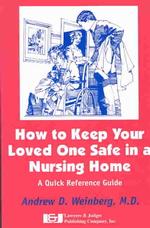 How to Keep Your Loved One Safe in a Nursing Home : A Quick Reference Guide