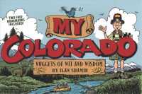 My Colorado : Nuggets of Wit and Wisdom