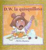 D.W. la quisquillosa/ D.W. the Picky Eater (D. W. Series)