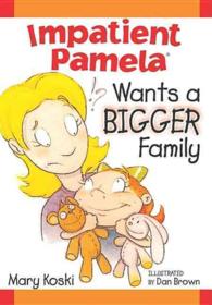 Impatient Pamela Wants a Bigger Family (Impatient Pamela)