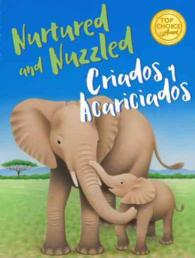 Nurtured and Nuzzled/ Criados Y Acariciados （Bilingual）