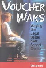Voucher Wars : Waging the Legal Battle over School Choice