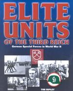 Elite Units of the Third Reich : German Special Forces in World War II