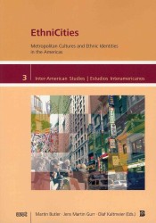 Ethnicities : Metropolitan Cultures and Ethnic Identities in the Americas (Inter-american Studies Culture-societies-history/ Estudios Interamericanos
