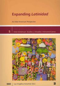 Expanding Latinidad : An Inter-American Perspective (Inter-american Studies: Cultures-societies-history / Estudios Interamericanos: Culturas-sociedade