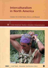 Interculturalism in North America : Canada, the United States, Mexico, and Beyond (Inter-american Studies: Cultures - Societies - History / Estudios I
