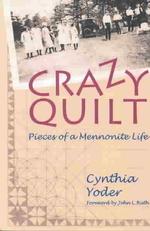 Crazy Quilt : Pieces of a Mennonite Life