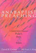 Anabaptist Preaching : A Conversation between Pulpit, Pew & Bible