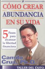Como Crear Abundancia En Su Vida (2-Volume Set) : 5 Pasos Para Alcanzar LA Libertad Financiera
