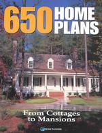 650 Home Plans : From Cottages to Mansions