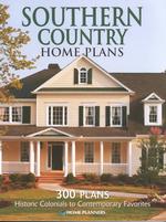 Southern Country Home Plans : 300 Plans Historic Colonials to Contemporary Coastals
