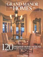 Grand Manor Homes : 120 Distinguished Home Designs