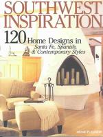 Southwest Inspiration : 120 Home Designs in Santa Fe, Spanish & Contemporary Styles (Inspiration Series, 2)