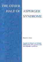 The Other Half of Asperger Syndrome : A Guide to an Intimate Relationship with a Partner Who Has Asperger Syndrome