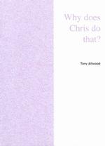 Why Does Chris Do That : Some Suggestions Regarding the Cause and Management of the Unusual Behavior of Children and Adults with Autism and Asperger S （Revised）